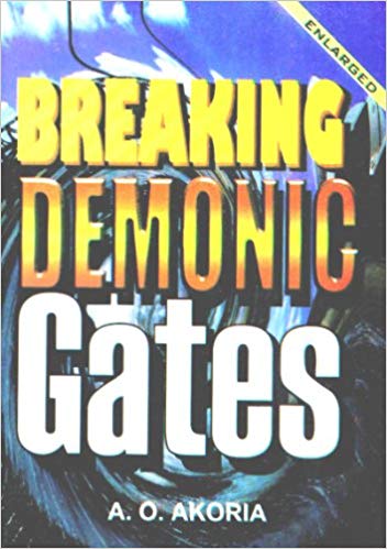 Breaking Demonic Gates PB - A O Akoria
